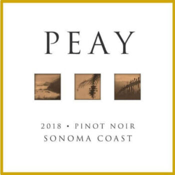 Peay Pinot Noir Sonoma Coast 2018; A gold bordered white label with dark text top and bottom, with three small square sepia pictures featuring vineyard scenery in a row across the middle.